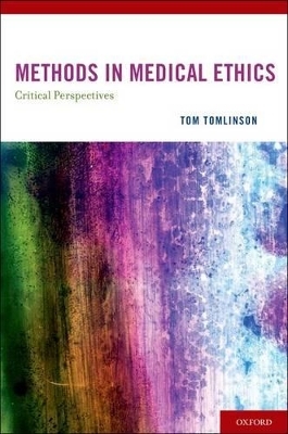 METHODS IN MEDICAL ETHICS - Tom Tomlinson