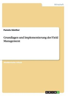 Grundlagen und Implementierung des Yield Management - Pamela GÃ¼nther