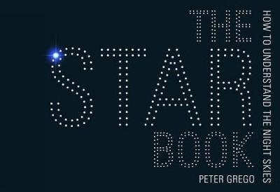 The Star Book - Stargazing Throughout the Seasons in the Southern Hemisphere - Peter Grego