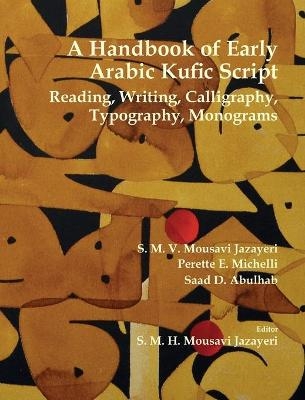 A Handbook of Early Arabic Kufic Script - S M V Mousavi Jazayeri