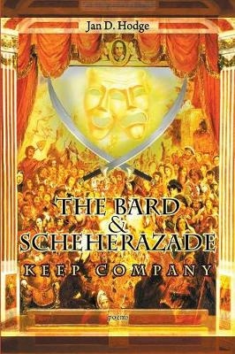 The Bard & Scheherazade Keep Company - Jan D Hodge