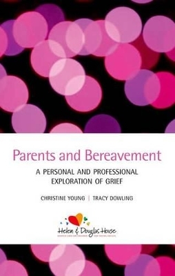 Parents and Bereavement - Christine Young, Tracy Dowling