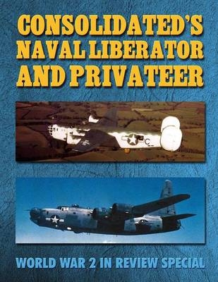 Consolidated's Naval Liberator and Privateer - Ray Merriam