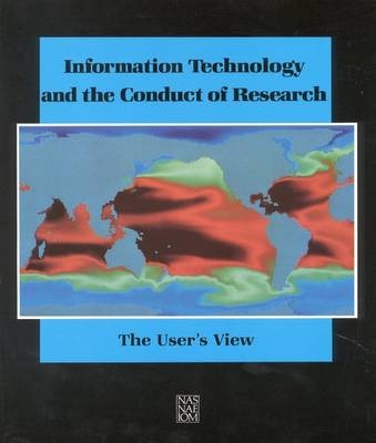 Information Technology and the Conduct of Research -  Institute of Medicine,  National Academy of Engineering,  National Academy of Sciences, Engineering Committee on Science  and Public Policy,  Panel on Information Technology and the Conduct of Research