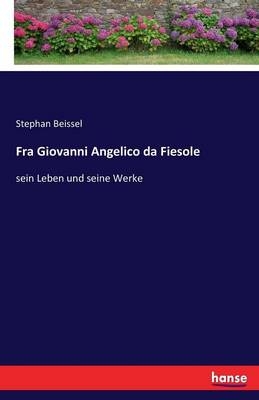 Fra Giovanni Angelico da Fiesole - Stephan Beissel