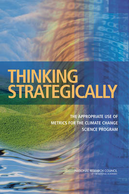 Thinking Strategically -  National Research Council,  Division on Earth and Life Studies,  Board on Atmospheric Sciences and Climate,  Climate Research Committee,  Committee on Metrics for Global Change Research