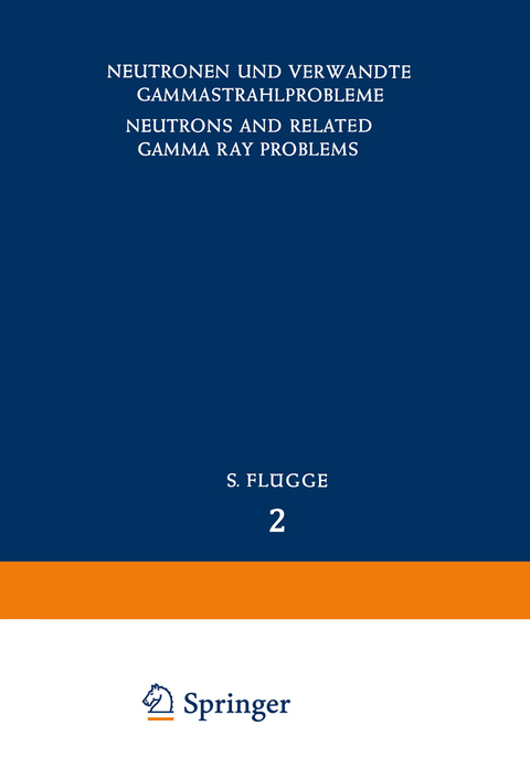 Neutrons and Related Gamma Ray Problems / Neutronen und Verwandte Gammastrahlprobleme - Edoardo Amaldi, U. Fano, L. V. Spencer, M. J. Berger