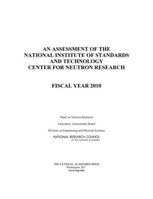An Assessment of the National Institute of Standards and Technology Center for Neutron Research -  National Research Council,  Division on Engineering and Physical Sciences,  Laboratory Assessments Board,  Panel on Neutron Research