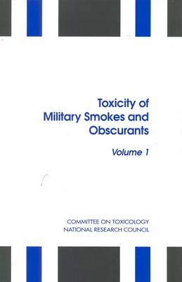 Toxicity of Military Smokes and Obscurants -  National Research Council,  Division on Earth and Life Studies,  Board on Environmental Studies and Toxicology,  Commission on Life Sciences,  Committee on Toxicology