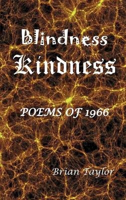 Blindness Kindness - Brian F Taylor