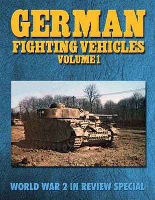 German Fighting Vehicles Volume 1 - Ray Merriam