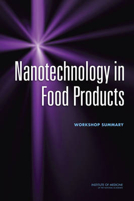 Nanotechnology in Food Products -  Institute of Medicine,  Food and Nutrition Board,  Food Forum