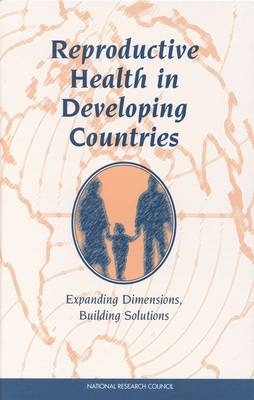 Reproductive Health in Developing Countries -  National Research Council,  Division of Behavioral and Social Sciences and Education,  Commission on Behavioral and Social Sciences and Education,  Panel on Reproductive Health