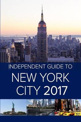 The Independent Guide to New York City 2017 - Hannah Borenstein