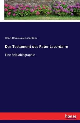 Das Testament des Pater Lacordaire - Henri-Dominique Lacordaire