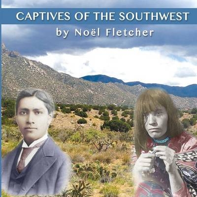 Captives of the Southwest - Noel Marie Fletcher