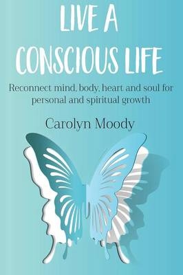 Live a Conscious Life - Carolyn Moody