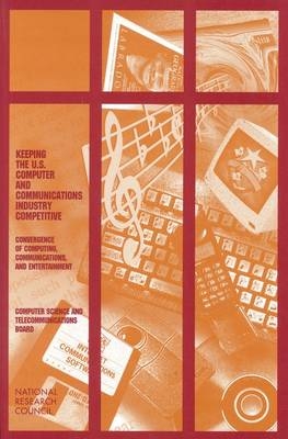 Keeping the U.S. Computer and Communications Industry Competitive -  National Research Council,  Computer Science and Telecommunications Board