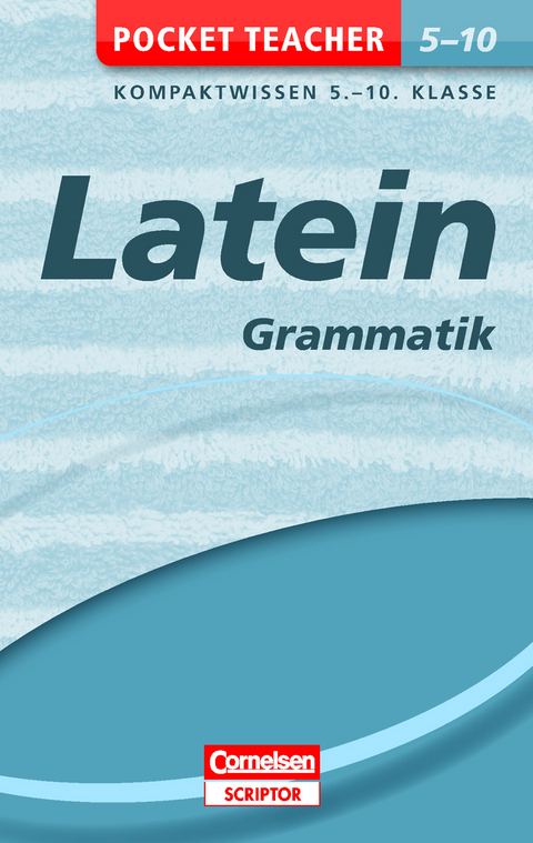 Pocket Teacher Latein - Grammatik 5.-10. Klasse - Roland Granobs, Jürgen Reinsbach