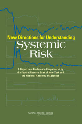 New Directions for Understanding Systemic Risk -  National Research Council,  Division on Engineering and Physical Sciences,  Board on Mathematical Sciences and Their Applications