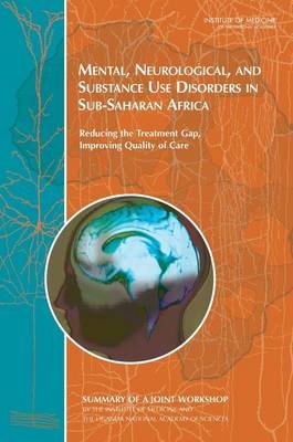 Mental, Neurological, and Substance Use Disorders in Sub-Saharan Africa -  Uganda National Academy of Sciences,  Forum on Health and Nutrition,  Institute of Medicine,  Board on Health Sciences Policy,  Forum on Neuroscience and Nervous System Disorders