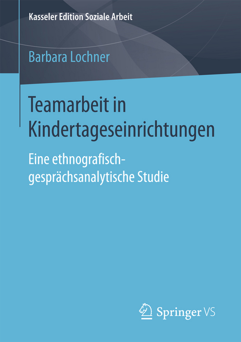 Teamarbeit in Kindertageseinrichtungen - Barbara Lochner