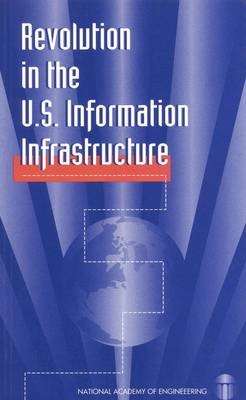 Revolution in the U.S. Information Infrastructure -  National Academy of Engineering