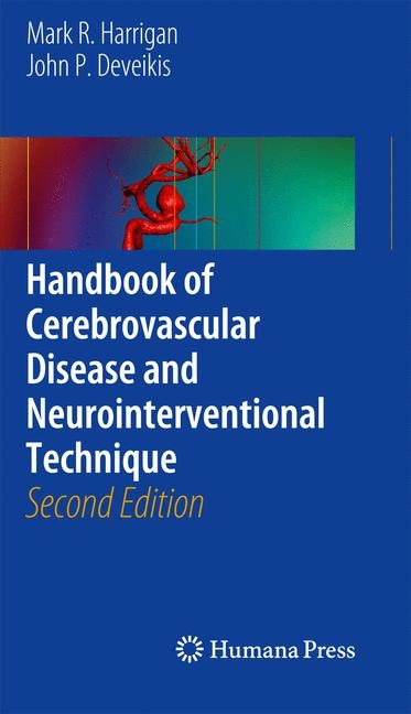 Handbook of Cerebrovascular Disease and Neurointerventional Technique - Mark R. Harrigan, John P. Deveikis