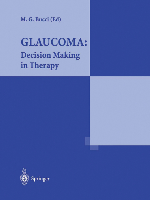 Glaucoma: Decision Making in Therapy - Massimo G. Bucci