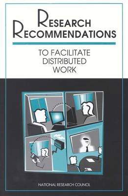 Research Recommendations to Facilitate Distributed Work -  National Research Council,  Computer Science and Telecommunications Board,  Technology and Telecommunications: Issues and Impacts Committee