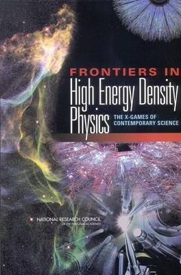 Frontiers in High Energy Density Physics -  National Research Council,  Division on Engineering and Physical Sciences,  Board on Physics and Astronomy,  Plasma Science Committee,  Committee on High Energy Density Plasma Physics