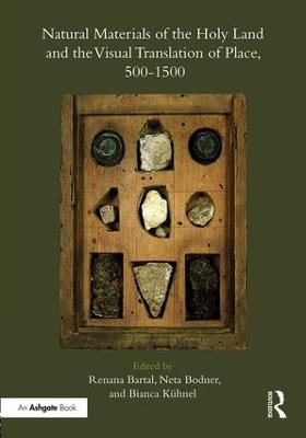 Natural Materials of the Holy Land and the Visual Translation of Place, 500-1500 - 