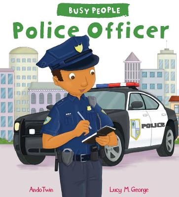 Busy People: Police Officer - Lucy M. George