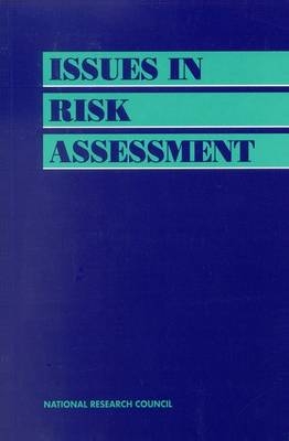 Issues in Risk Assessment -  National Research Council,  Division on Earth and Life Studies,  Commission on Life Sciences,  Committee on Risk Assessment Methodology