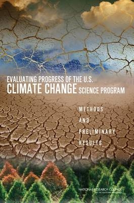 Evaluating Progress of the U.S. Climate Change Science Program -  National Research Council,  Division of Behavioral and Social Sciences and Education,  Division on Earth and Life Studies,  Committee on Strategic Advice on the U.S. Climate Change Science Program