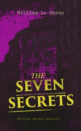 THE SEVEN SECRETS (British Murder Mystery) -  William Le Queux