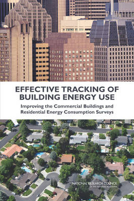 Effective Tracking of Building Energy Use -  National Research Council,  Division on Engineering and Physical Sciences,  Board on Energy and Environmental Systems,  Division of Behavioral and Social Sciences and Education,  Committee on National Statistics