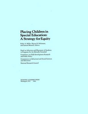Placing Children in Special Education -  National Research Council,  Division of Behavioral and Social Sciences and Education,  Commission on Behavioral and Social Sciences and Education,  Committee on Child Development Research and Public Policy,  Panel on Selection and Placement of Students in Programs for the Mentally Retarded