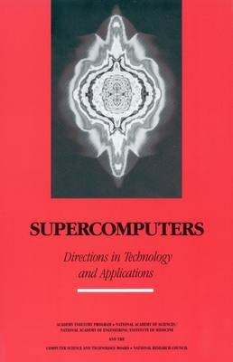 Supercomputers -  National Academy of Sciences,  Academy Industry Program,  National Research Council,  Computer Science and Telecommunications Board