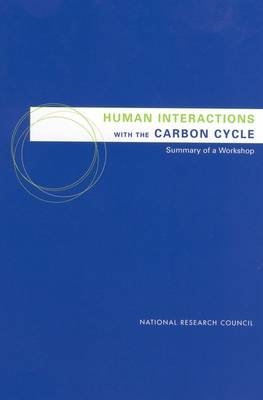 Human Interactions with the Carbon Cycle -  National Research Council,  Division of Behavioral and Social Sciences and Education,  Committee on the Human Dimensions of Global Change, Paul C. Stern