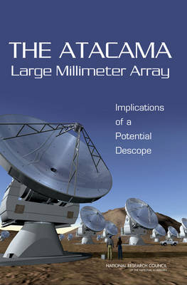 The Atacama Large Millimeter Array -  National Research Council,  Division on Engineering and Physical Sciences,  Space Studies Board,  Board on Physics and Astronomy,  Committee on Astronomy and Astrophysics