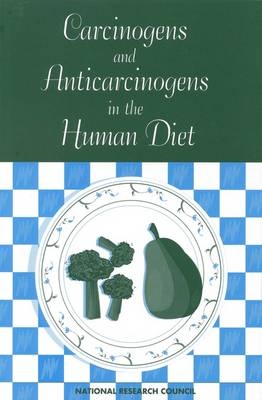 Carcinogens and Anticarcinogens in the Human Diet -  National Research Council,  Division on Earth and Life Studies,  Commission on Life Sciences,  Committee on Comparative Toxicity of Naturally Occurring Carcinogens