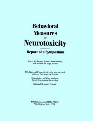 Behavioral Measures of Neurotoxicity -  National Research Council,  Division of Behavioral and Social Sciences and Education,  Commission on Behavioral and Social Sciences and Education,  U.S. National Committee for the International Union of Psychological Science