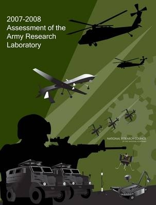 2007-2008 Assessment of the Army Research Laboratory -  Army Research Laboratory Technical Assessment Board,  Laboratory Assessments Board,  Division on Engineering and Physical Sciences,  National Research Council