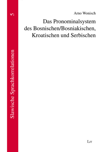 Das Pronominalsystem des Bosnischen/Bosniakischen, Kroatischen und Serbischen - Arno Wonisch