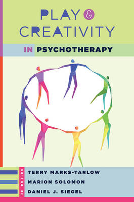 Play and Creativity in Psychotherapy - Terry Marks-Tarlow, Daniel J. Siegel, Marion F. Solomon