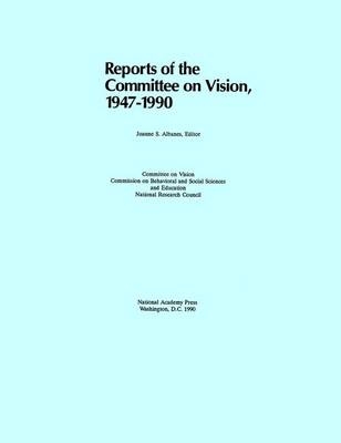 Reports of the Committee on Vision -  National Research Council,  Division of Behavioral and Social Sciences and Education,  Commission on Behavioral and Social Sciences and Education,  Committee on Vision