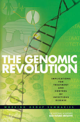 The National Academies Keck Futures Initiative, the Genomic Revolution, Implications for Treatment and Control of Infectious Disease -  National Academies Keck Futures Initiative Genomics Steering Committee,  National Academies Keck Futures Initiative Genomics Planning Committee,  The National Academies,  National Academy of Sciences