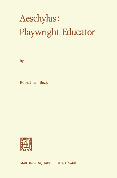 Aeschylus: Playwright Educator - Robert Holmes Beck