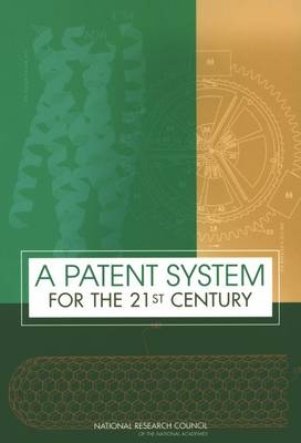 A Patent System for the 21st Century -  Committee on Intellectual Property Rights in the Knowledge-Based Economy,  National Research Council, Technology Board on Science  and Economic Policy,  Policy and Global Affairs